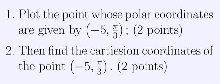 Solved 1. Plot the point whose polar coordinates are given | Chegg.com