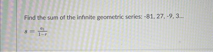 find the sum of the infinite geometric series 1 .9 .81