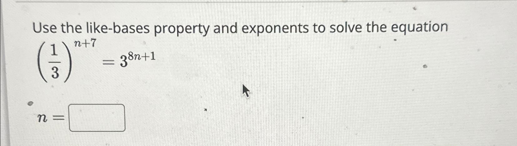 Solved Use the like-bases property and exponents to solve | Chegg.com