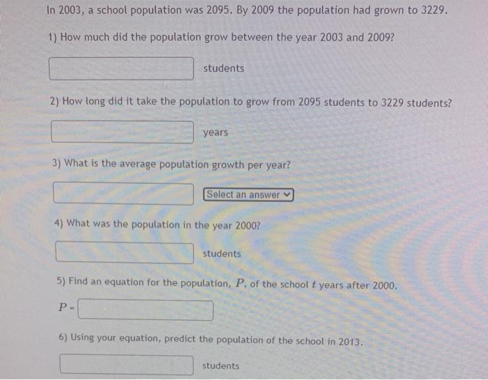 Solved In 2003, a school population was 2095. By 2009 the
