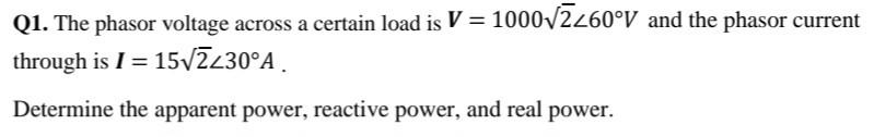 Solved Q1. The phasor voltage across a certain load is | Chegg.com
