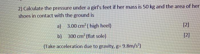 Solved 2 Calculate The Pressure Under A Girl S Feet If Her Chegg Com