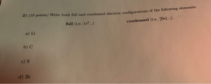 Solved 2) (10 points) Write both full and condensed electron | Chegg.com