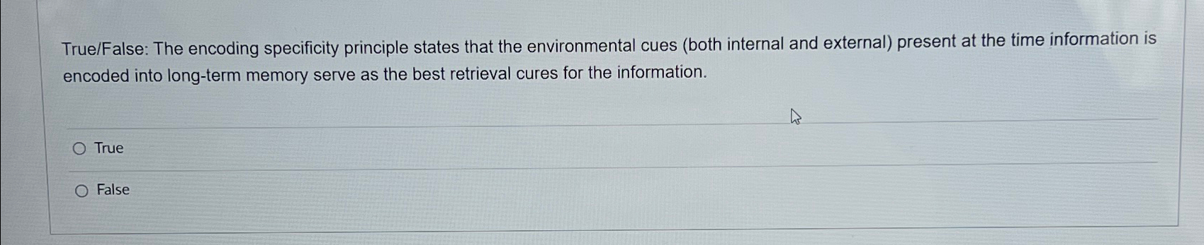 Solved True/False: The encoding specificity principle states | Chegg.com