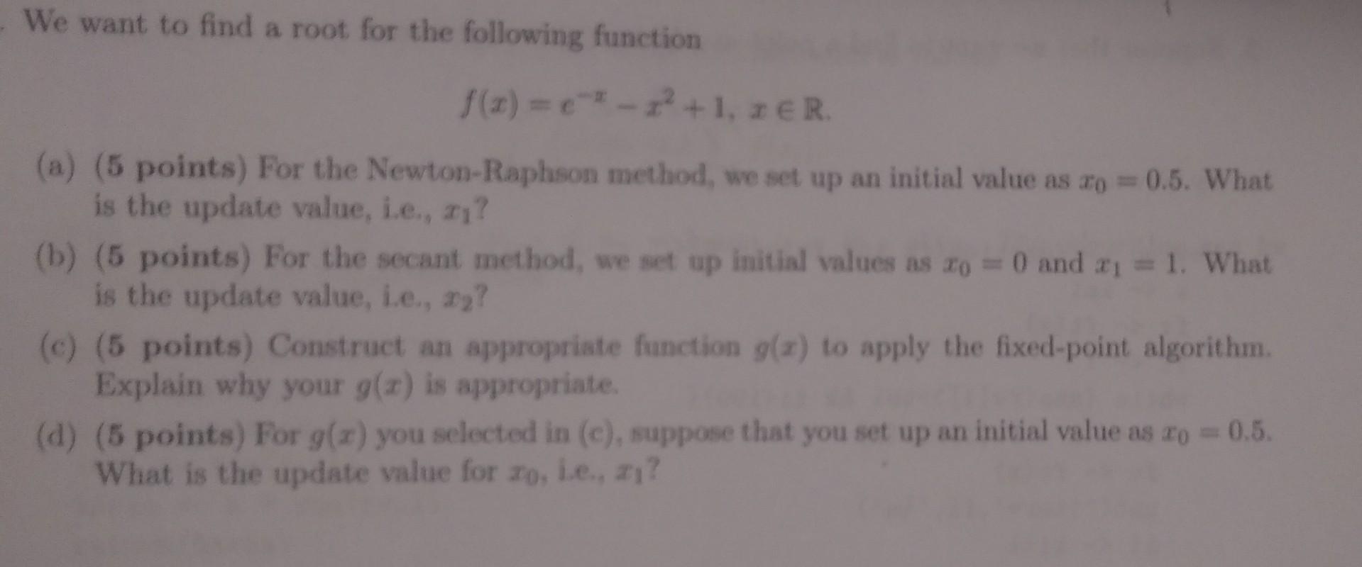 We want to find a root for the following function | Chegg.com