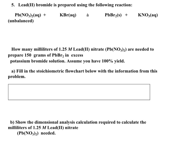 Solved 5. Lead(II) bromide is prepared using the following | Chegg.com