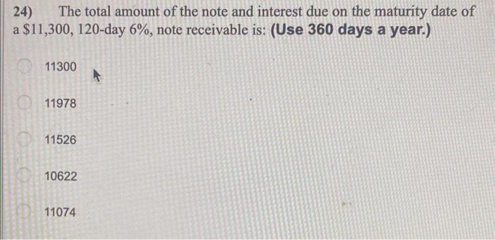 Solved 24) The total amount of the note and interest due on | Chegg.com