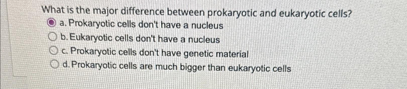 Solved What is the major difference between prokaryotic and | Chegg.com