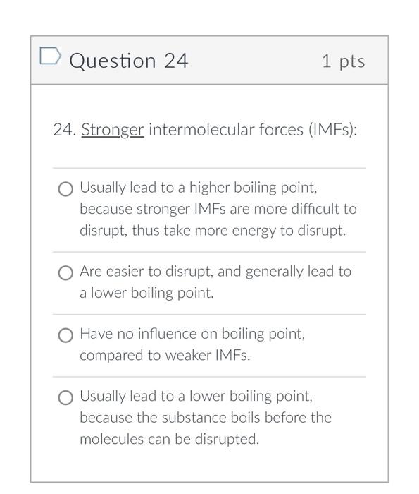 Solved Stronger intermolecular forces (IMFs):A) Usually lead | Chegg.com