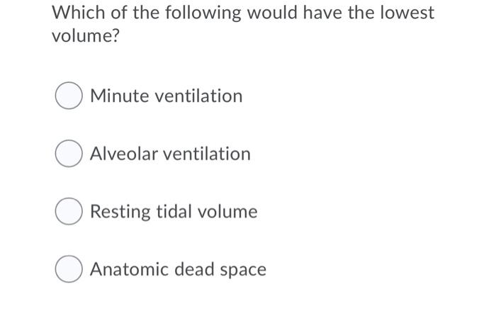 Solved Which Of The Following Would Have The Lowest Volume Chegg