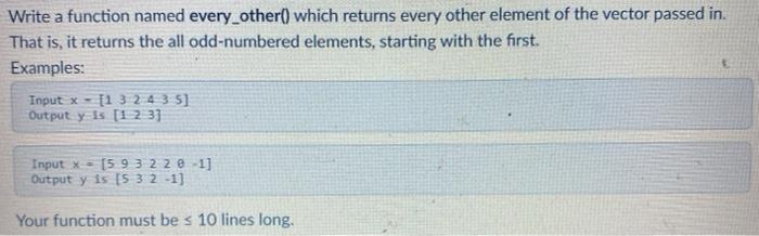 Solved Write a function named every other() which returns | Chegg.com