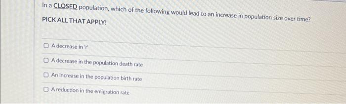 Solved In a CLOSED population, which of the following would | Chegg.com