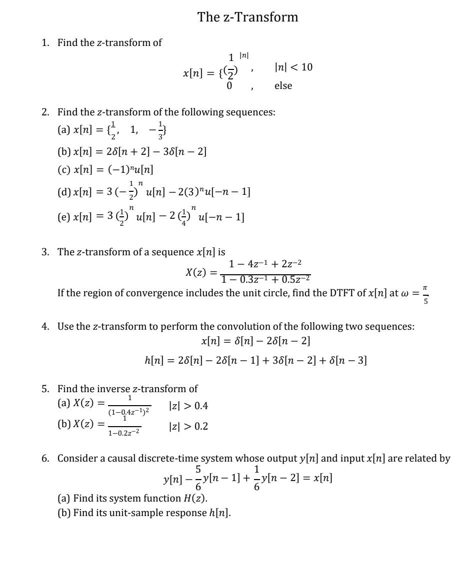 Solved 1. Find the z-transform of x[n]={1(21)∣n∣,0∣n∣