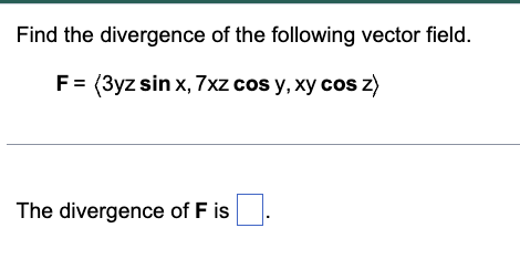 Solved Find the divergence of ﻿the following vector | Chegg.com