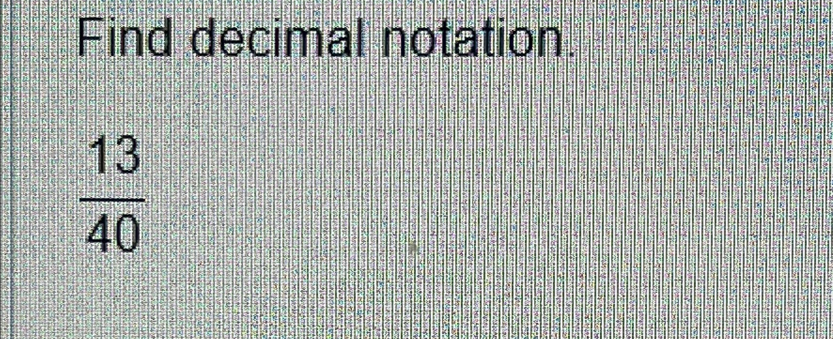 Solved Find decimal notation1340 | Chegg.com