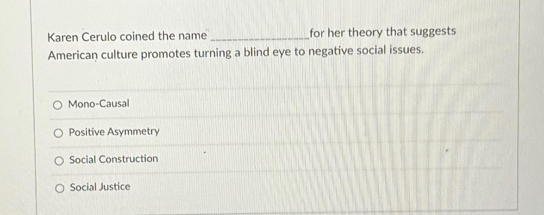 Solved Karen Cerulo coined the name for her theory that | Chegg.com