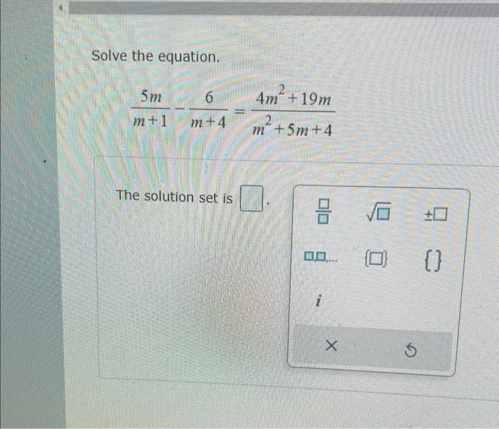 Solved Solve the equation. m+15m−m+46=m2+5m+44m2+19m The | Chegg.com