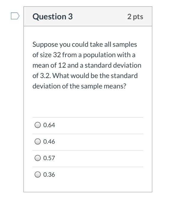 Solved Question 3 2 pts Suppose you could take all samples | Chegg.com