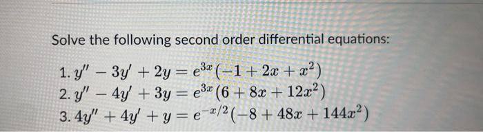 Solve the following second order differential equations: 1. \( y^{\prime \prime}-3 y^{\prime}+2 y=e^{3 x}\left(-1+2 x+x^{2}\r