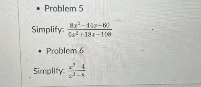 Solved Simplify: 6x2+18x−1088x2−44x+60 - Problem 6 Simplify: | Chegg.com