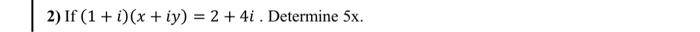 \( (1+i)(x+i y)=2+4 i \)