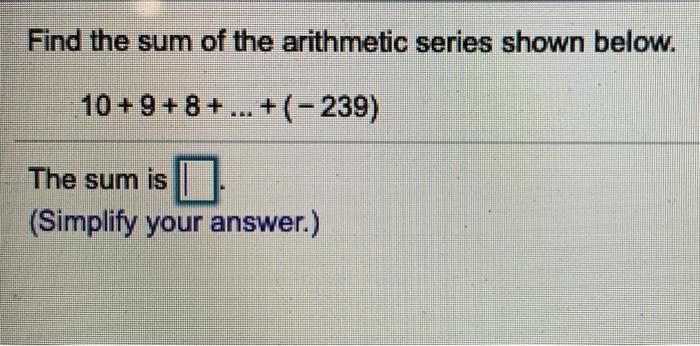 Solved Find the sum of the arithmetic series. | Chegg.com