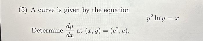 (5) A curve is given by the equation dy dx Determine | Chegg.com