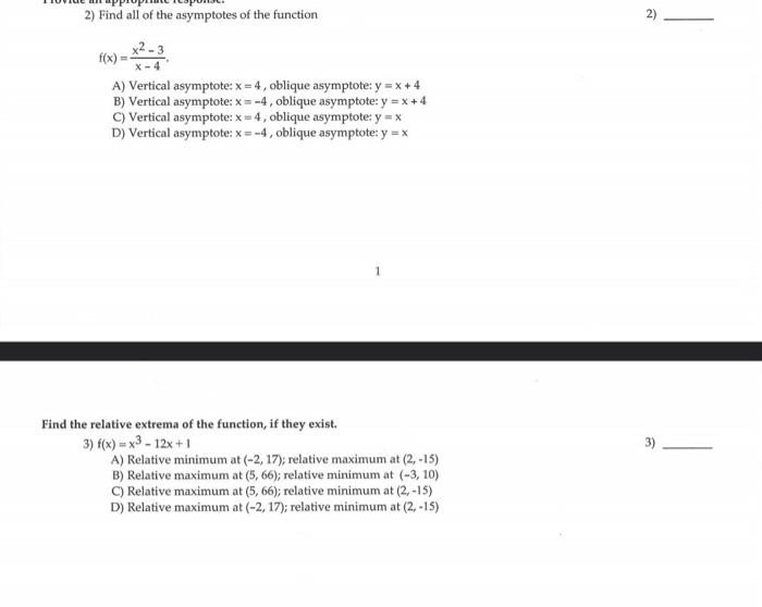 2) Find all of the asymptotes of the function
A) Vertical asymptote: x = 4, oblique asymptote: y = x + 4
B) Vertical asymptot