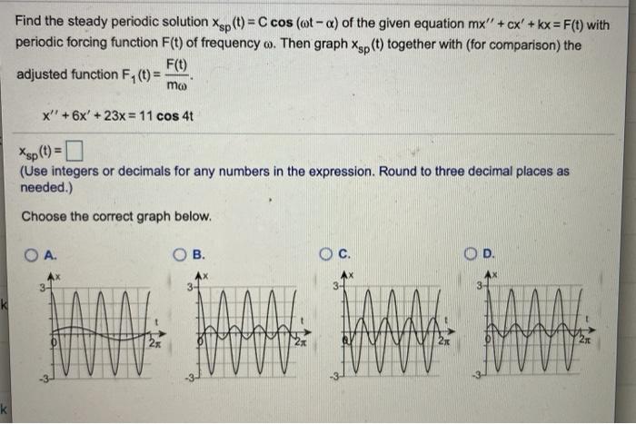 Solved Find The Steady Periodic Solution Xspt C Cos Ot 3487