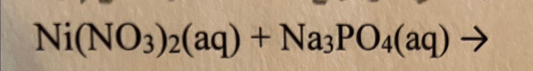 Solved Ni(NO3)2(aq)+Na3PO4(aq)→ | Chegg.com