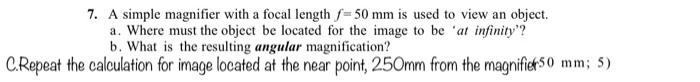 Solved 7. A simple magnifier with a focal length f=50 mm is | Chegg.com