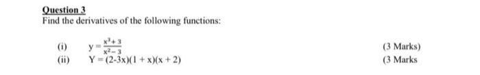 Solved Question 3 Find the derivatives of the following | Chegg.com