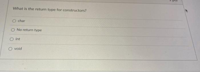 solved-what-is-the-return-type-for-constructors-char-no