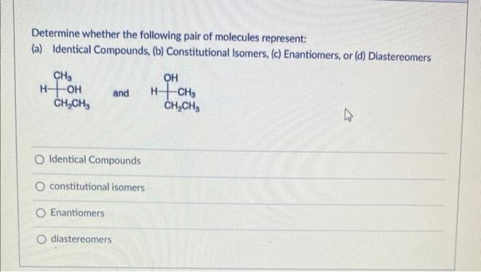 Solved Determine whether the following pair of molecules | Chegg.com