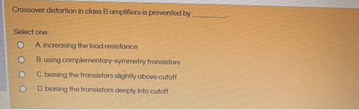 Solved Crossover Distortion In Class B Amplifiers Is | Chegg.com