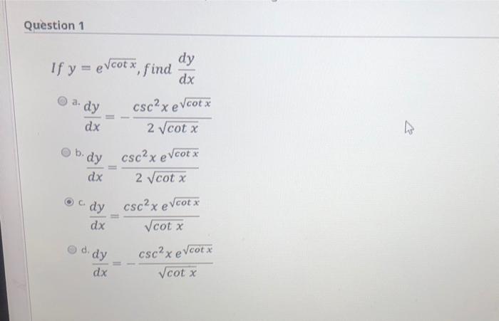 Solved Question 1 dy If y = = evcotx, find dx a. dy dx csc?x | Chegg.com