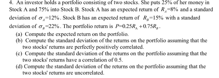 Solved 4. An investor holds a portfolio consisting of two | Chegg.com