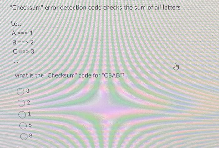 Solved Checksum Error Detection Code Checks The Sum Of All Chegg