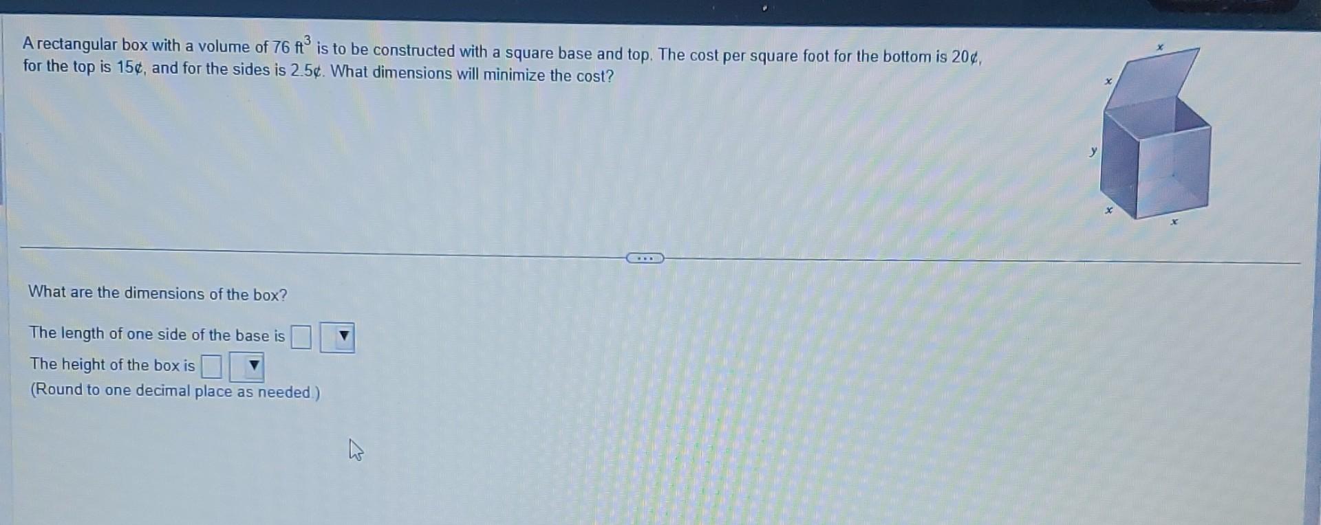Solved A rectangular box with a volume of 76ft3 is to be