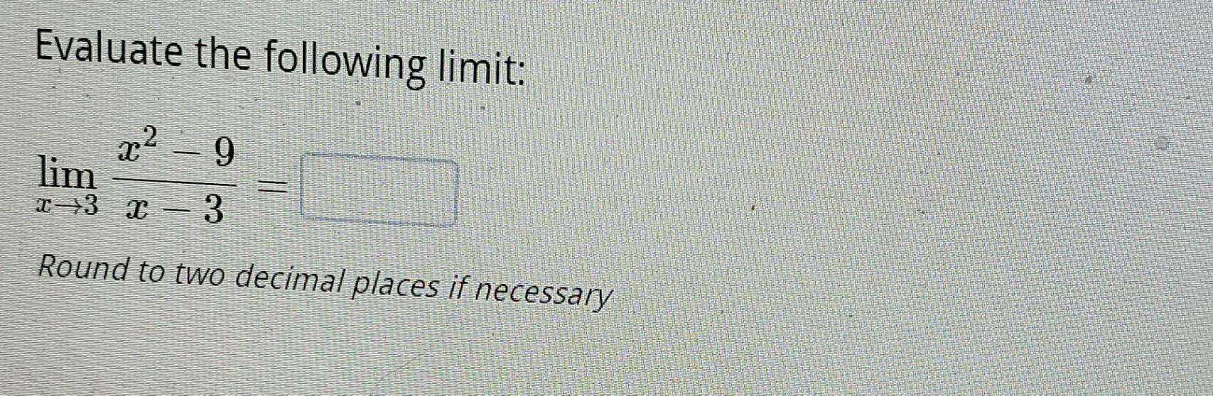 Solved Evaluate The Following Limit Limx→3x−3x2−9 Round To