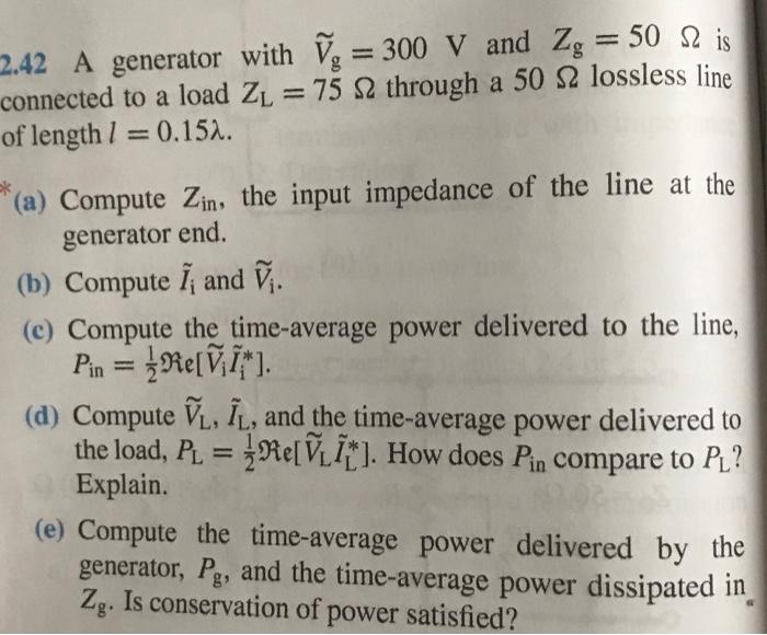 Solved --- 2.42 A generator with ſo = 300 V and Zg = 50 2 is | Chegg.com