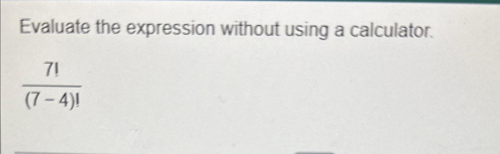 Solved Evaluate the expression without using a | Chegg.com