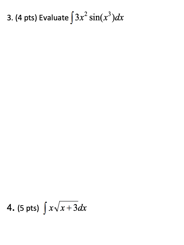 Solved 4 ﻿pts ﻿evaluate ∫﻿﻿3x2sinx3dx5 ﻿pts ∫﻿﻿xx32dx 5522