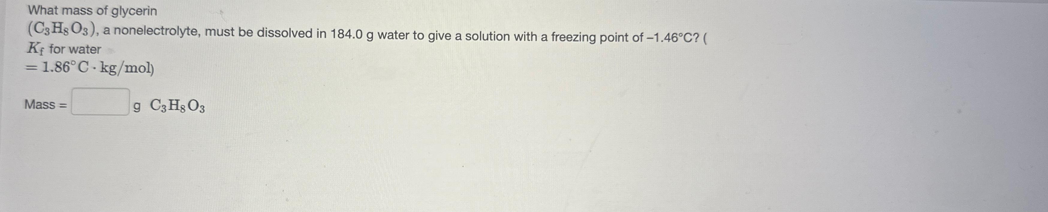 Solved What Mass Of Glycerinc3h8o3 ﻿a Nonelectrolyte 7334