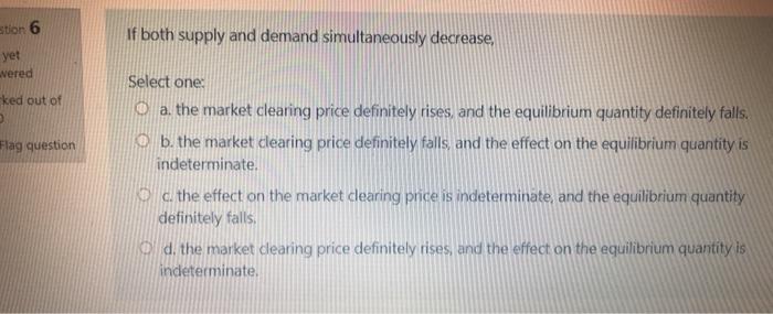 Solved stion 6 If both supply and demand simultaneously | Chegg.com