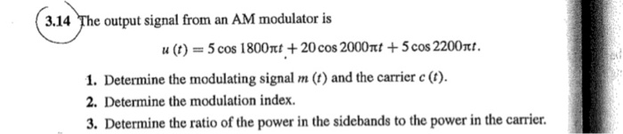 Solved (3.14 The output signal from an AM modulator is u(t) | Chegg.com