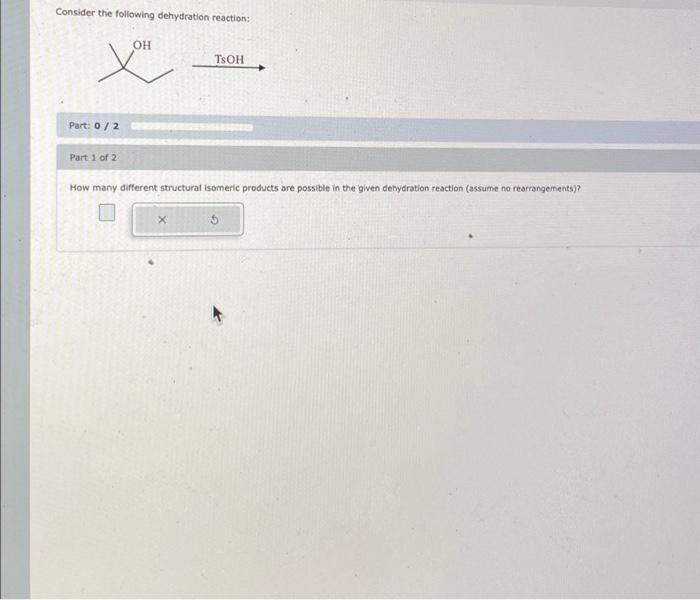 Solved Consider The Following Dehydration Reaction: OH X | Chegg.com