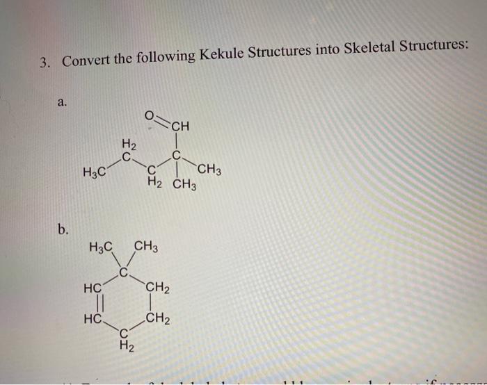 3. Convert the following Kekule Structures into Skeletal Structures:
a.