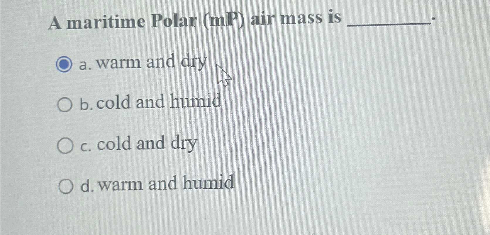 Solved A maritime Polar ( mP ) ﻿air mass isa. ﻿warm and