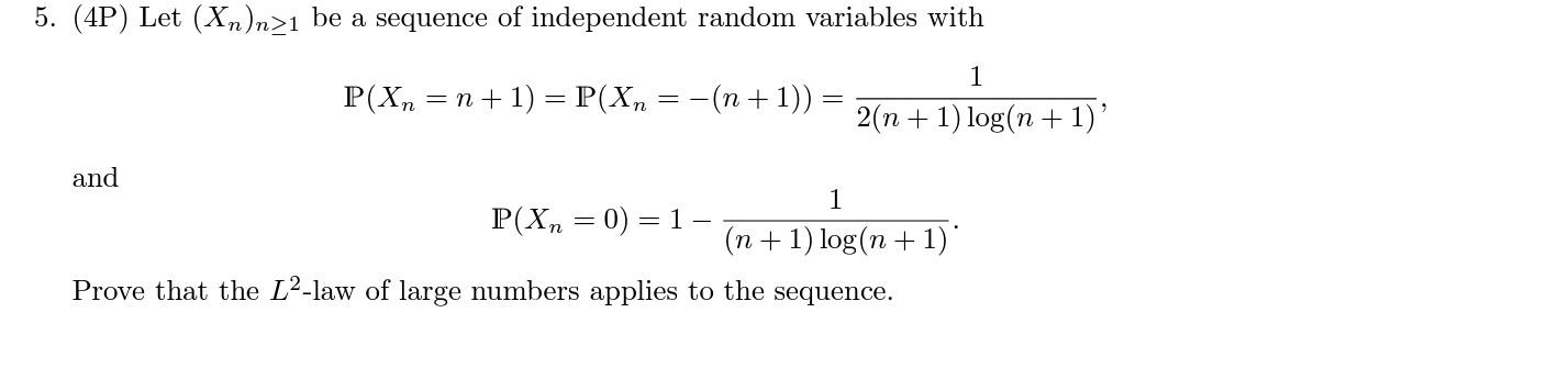 Solved P(Xn=n+1)=P(Xn=−(n+1))=2(n+1)log(n+1)1 and | Chegg.com